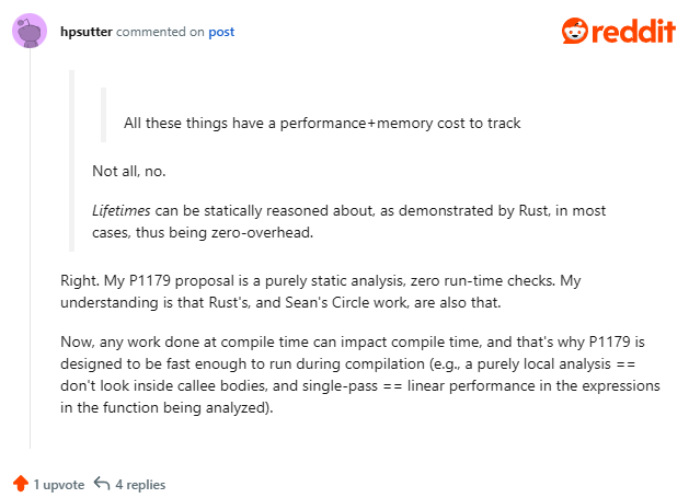 Right. My P1179 proposal is a purely static analysis, zero run-time checks. My understanding is that Rust’s, and Sean’s Circle work, are also that. Now, any work done at compile time can impact compile time, and that’s why P1179 is designed to be fast enough to run during compilation (e.g., a purely local analysis == don’t look inside callee bodies, and single-pass == linear performance in the expressions in the function being analyzed).